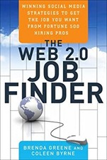 The Web 2. 0 Job Finder : Winning Social Media Strategies to Get