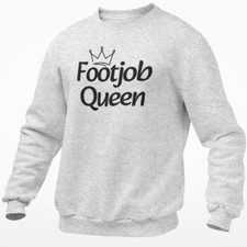 Footjob Queen Jumper Sweatshirt Funny Rude Adult Foot Feet Fetish Joke Gift
