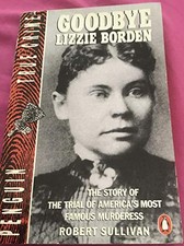 Goodbye Lizzie Borden: The Story of..., Sullivan, Rober
