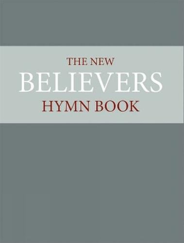 The new believer hymnbook - the, believer's