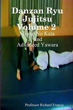 Danzan Ryu Jujitsu Volume 2 Shime No Kata and Advanced Yawara by Professor Rich