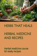 HERBS THAT HEALS HERBAL MEDICINE AND RECIPES: Herbal medicine course 50 ready r