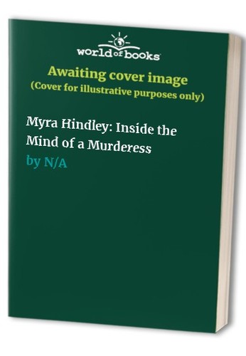 Myra hindley inside the mind - hindley:,