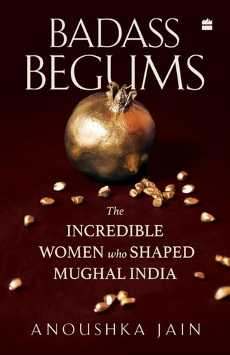Badass begums anoushka jain - by,