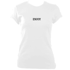 Enjoy Quote Ladies Fitted T-shirt | Quote Clothing