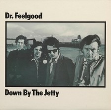 Dr. Feelgood Down By the Jetty