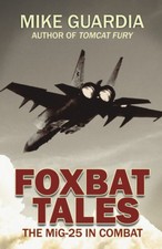 Foxbat Tales The MiG-25 in
