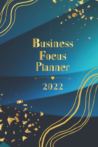 Business focus planner 2022 - business,