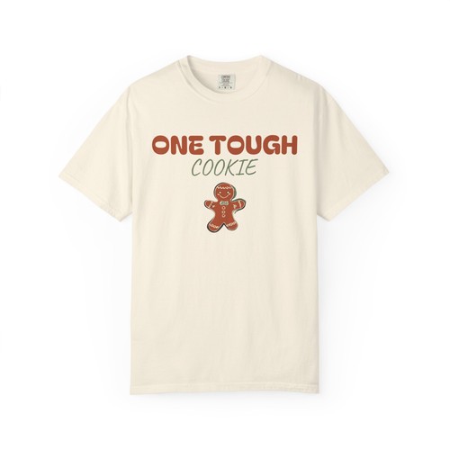 One tough cookie tee comfort - one,