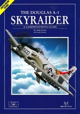The Douglas A-1 Skyraider - A Comprehensive Guide - Updated Version - New Copy