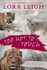 Too Hot to Touch: Three Breeds Novellas (Novel of the Breeds) - Leigh, Lora