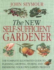 New Self-Sufficient Gardener Paperback John Seymour