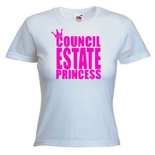 Council Estate Princess Chav Ladies Lady Fit T Shirt 