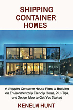 Shipping Container Homes: a Shipping Container House Plans to Building an Enviro