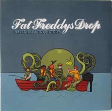 Fat Freddys Drop Based On A