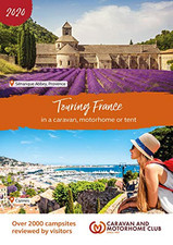 Touring France 2020: In a Caravan, Motorhome or Tent by Caravan Motorhome Club