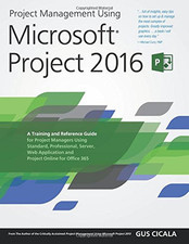 Project Management Using Microsoft Project 2016: A Training and 
