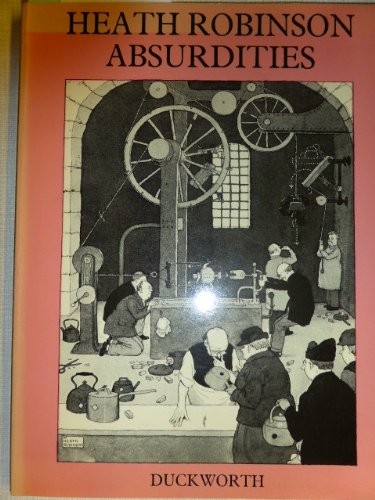 Absurdities heath robinson - absurdities,w.,