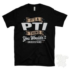 IT'S A PTI THING YOU WOULDN'T
