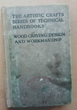 The Artistic Crafts Series: WOOD CARVING: DESIGN AND WORKMANSHIP by G Jack 1913.