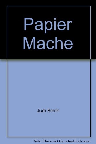 Papier mache judi smith - papier, mache,judi
