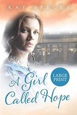 A Girl Called Hope: Large Print Edi..., Seeley, Mrs Kay