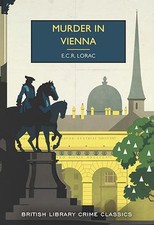 Murder in Vienna: 132 (British Library..., E.C.R. Lorac
