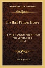 The Half Timber House: Its