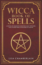 Wicca Book of Spells: A Book of Shadows for Wiccans, Wit... by Chamberlain, Lisa