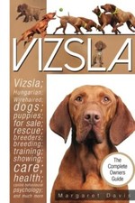 Vizsla; The Complete Owners Guide; Hungarian; Vizsla; dogs; pupp