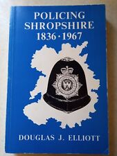Policing Shropshire 1836 1967 West Mercia Police  Douglas Elliot