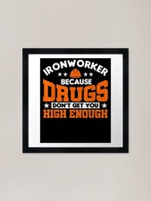 Ironworker Because Drugs Don't