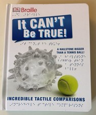 DK BRAILLE: IT CAN'T BE TRUE