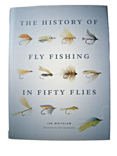 THE HISTORY OF FLY FISHING IN FIFTY FLIES. Ian Whitelaw. 2015. 1st. H/b. D/w. VG