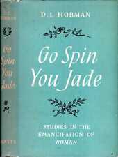 Hobman, D L  GO SPIN, YOU JADE! STUDIES IN THE EMANCIPATION OF WOMEN 1957 Hardba