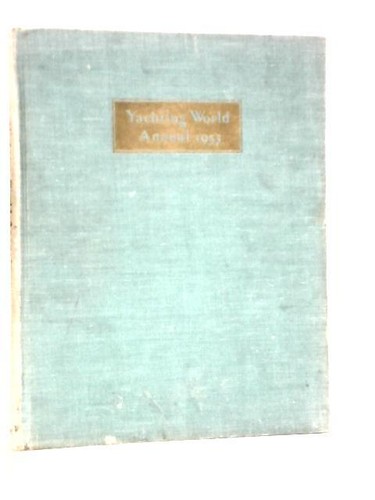 Yachting world annual 1953 - world,