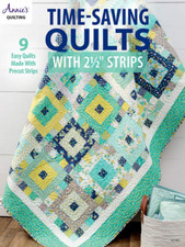 Time-Saving Quilts with 2 1/2" Strips: 9 Easy Quilts Made with Precut Strips (An