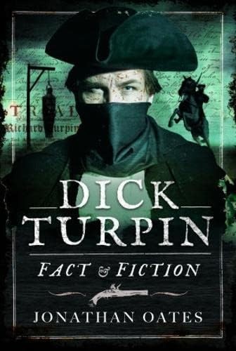 Dick turpin fact and fiction - turpin:,