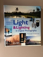 Light & Lighting in Digital Photography, by Michael Freeman, 2006, Softback