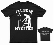 I'll Be in My Office Carpenter Graphic T-Shirt  Adult Workshop Tee