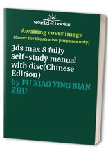 3ds max 8 fully self-study manual w..., FU XIAO YING BI