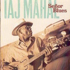 Taj Mahal: Senor Blues