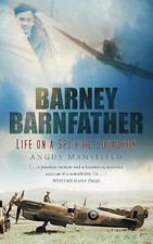 mansfield-angus : Barney Barnfather: Life on a Spitfire Sq Fast and FREE P & P