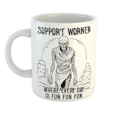 SUPPORT WORKER WHERE EVERY DAY IS FUN Mug – Dark Humour Gift Idea – New Arrival