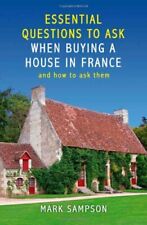 Essential Questions to Ask When Buying a House in France: And How to Ask Them,M