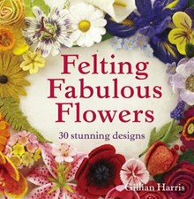 Felting Fabulous Flowers By