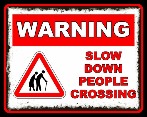 Warning slow down old - slow,