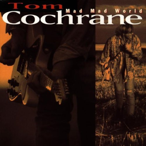 Tom cochrane mad - cochrane,