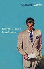 Eleven Kinds of Loneliness (Vintage Classics) by Yates, Richard Paperback Book
