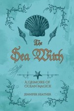 The Sea Witch A Grimoire of